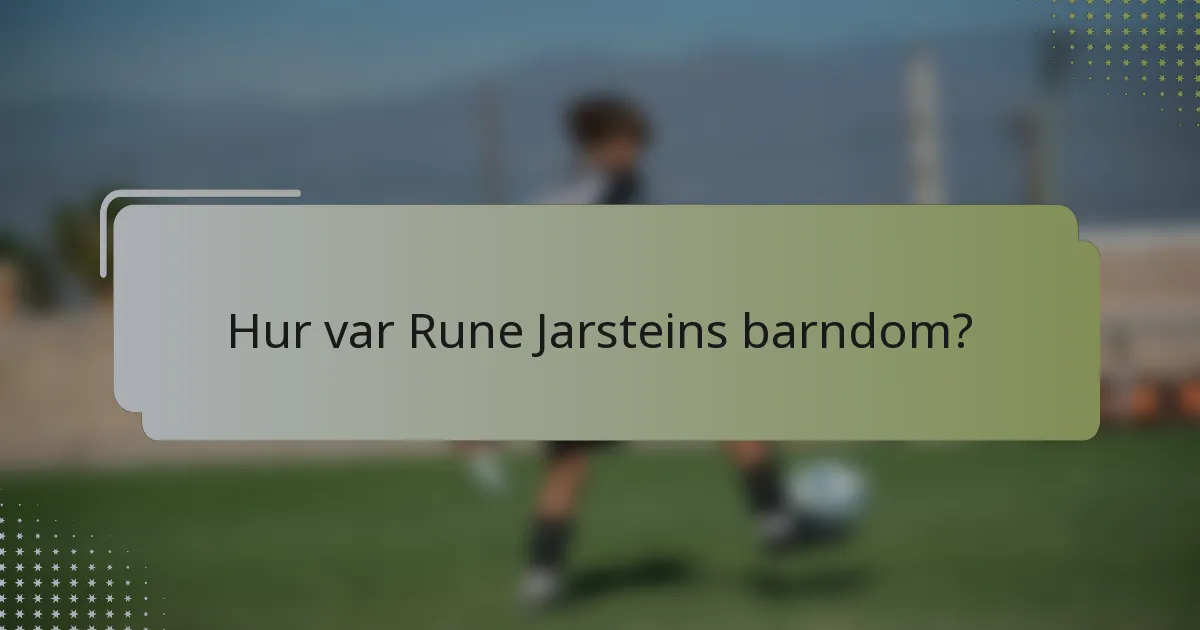 Hur var Rune Jarsteins barndom?
