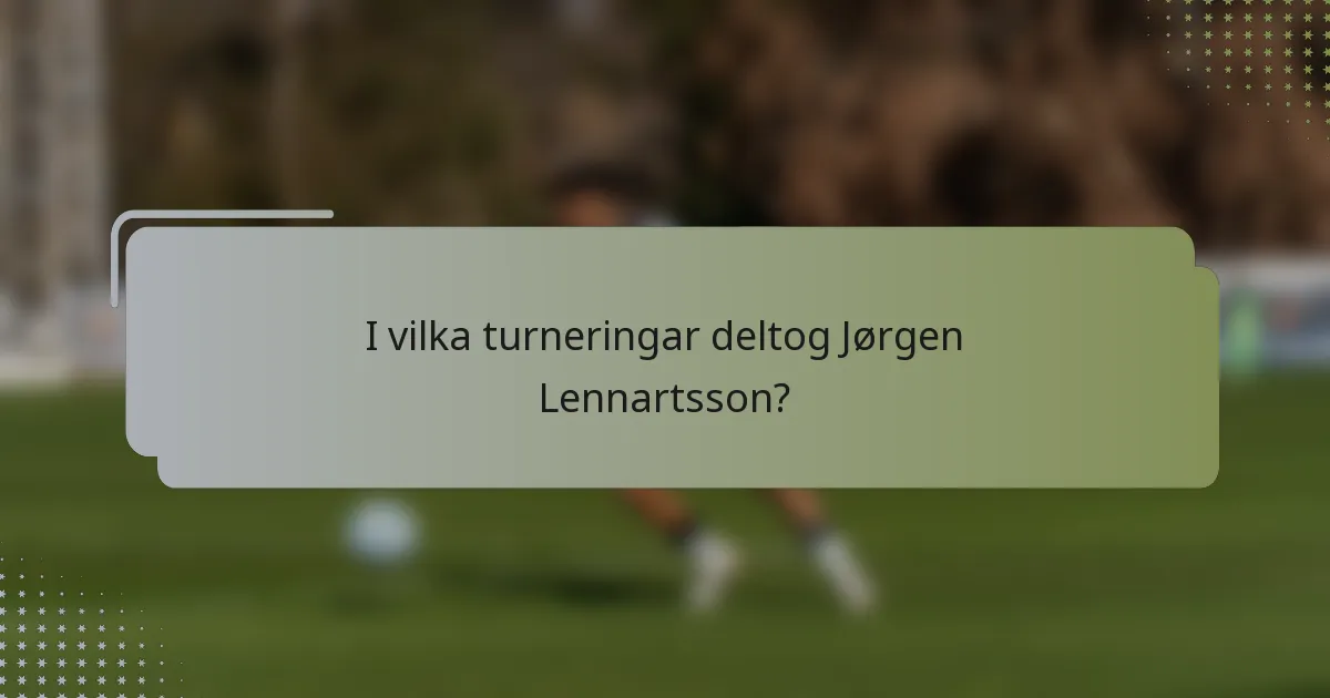 I vilka turneringar deltog Jørgen Lennartsson?