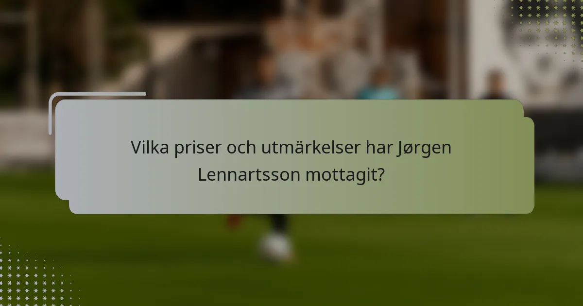 Vilka priser och utmärkelser har Jørgen Lennartsson mottagit?